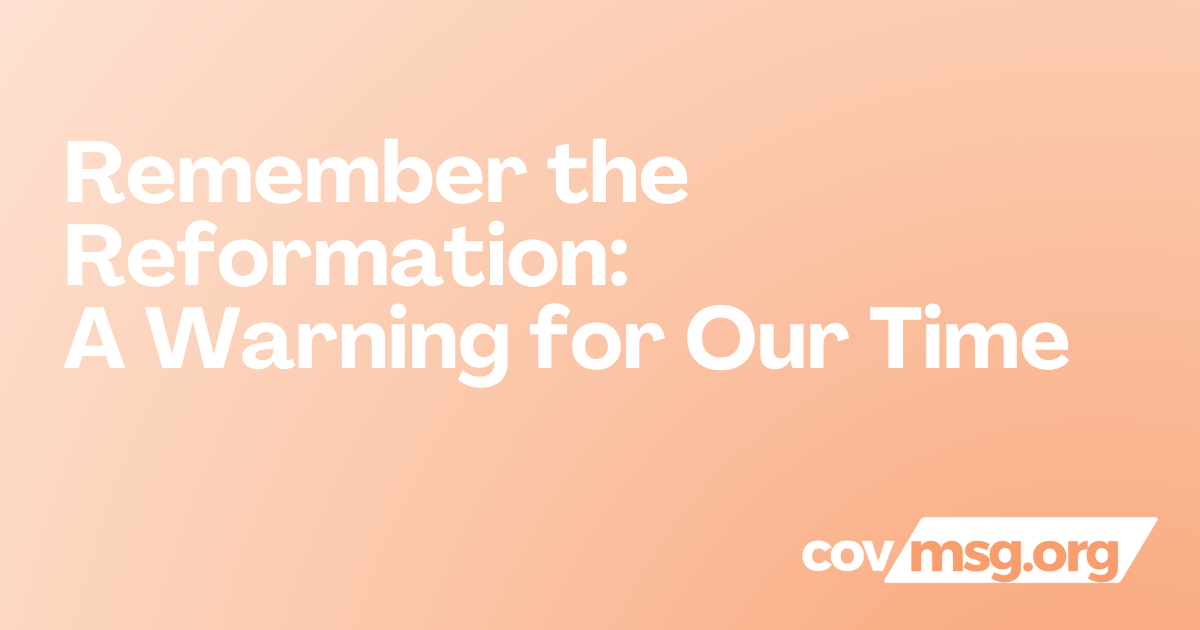 Remember the Reformation: A Warning for Our Time White title on a peach gradient with the white covmsg.org wordmark.