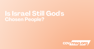 Is Israel Still God’s Chosen People? White title on a peach gradient with the white covmsg.org wordmark.