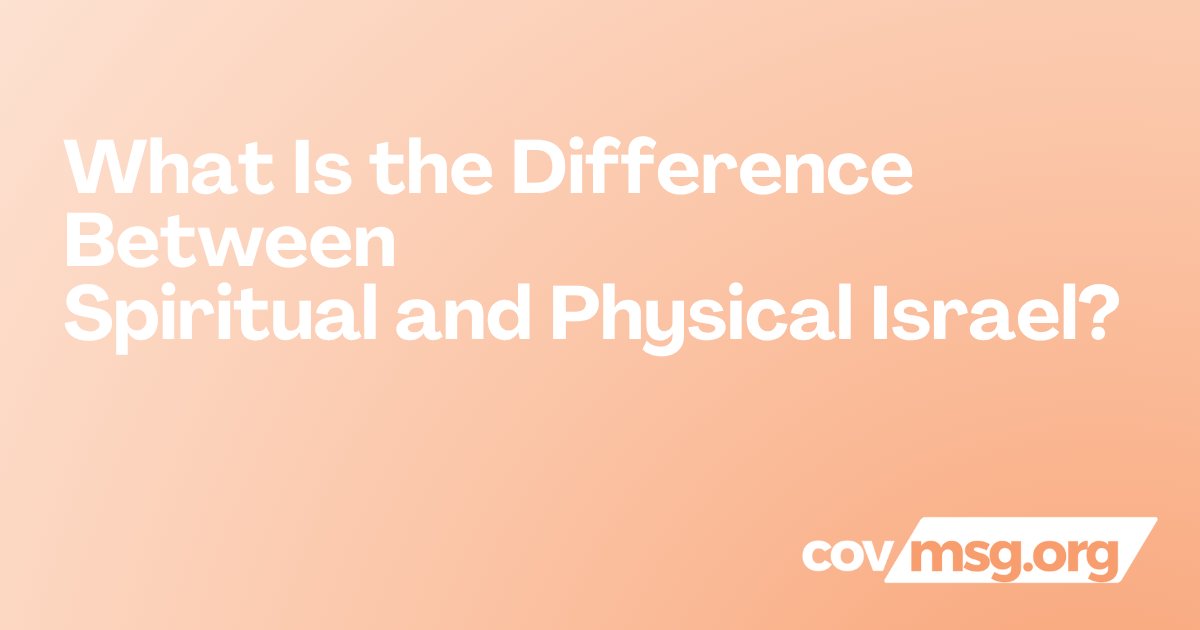 What Is the Difference Between Spiritual and Physical Israel? White title on a peach gradient with the white covmsg.org wordmark.