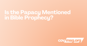Is the Papacy Mentioned in Bible Prophecy? White title on a peach gradient with the white covmsg.org wordmark.
